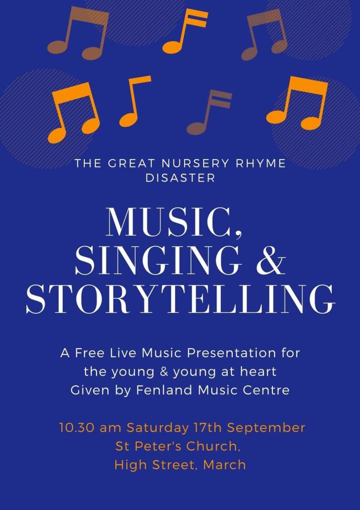 The Great Nursery Rhyme Disaster - Music, Singing and Storytelling. A free live music presentation for the young and young at heart, given by Fenland Music Centre. 10:30am Saturday 17th September.