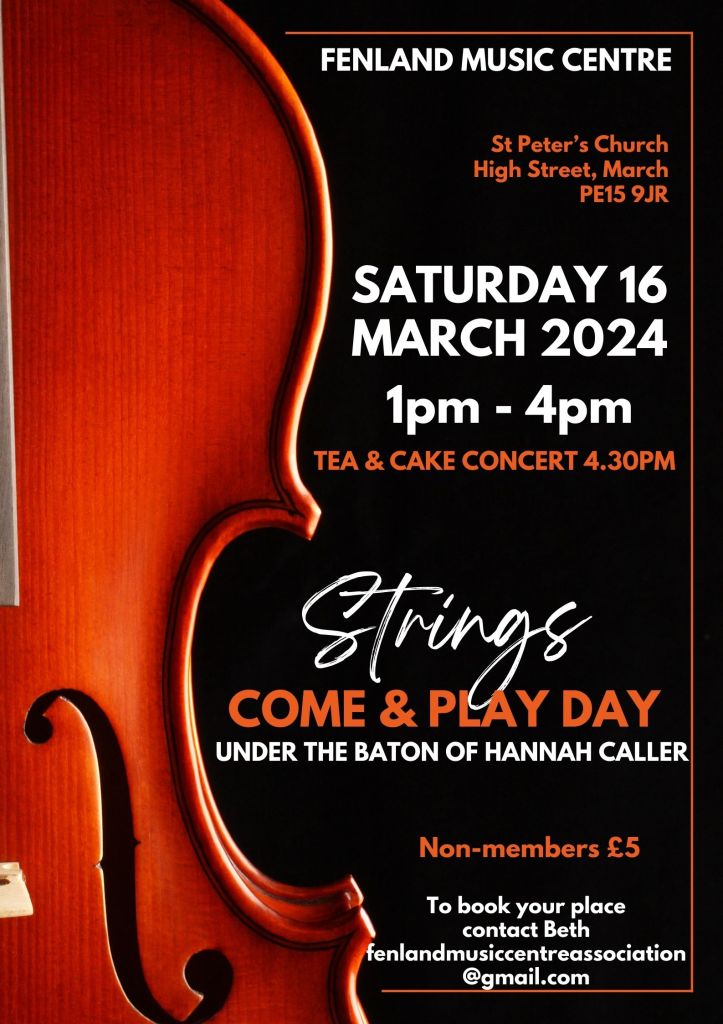 Strings, Come and Play Day. Under the baton of Hannah Caller. Saturday 16 March 2024, 1pm-4pm. Non-members £5. St Peters Church, March. To book your place contact Beth fenlandmusiccentreassociation@gmail.com